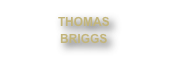 THOMAS
BRIGGS